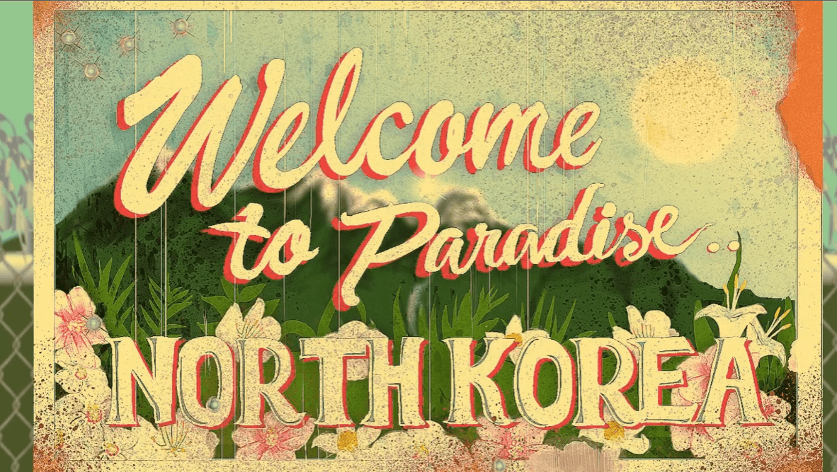 Welcome to Paradise — North Korea